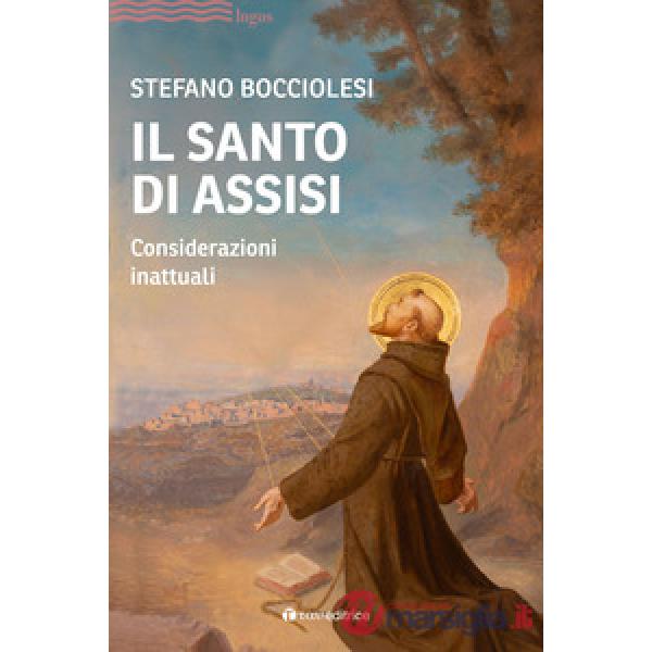 Santo di Assisi. Considerazioni inattuali (Il)