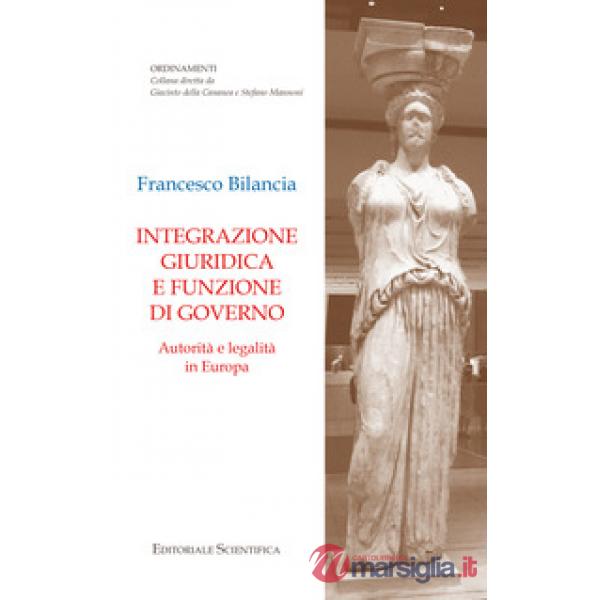 Integrazione giuridica e funzione di governo. Autorità e legalità in Europa