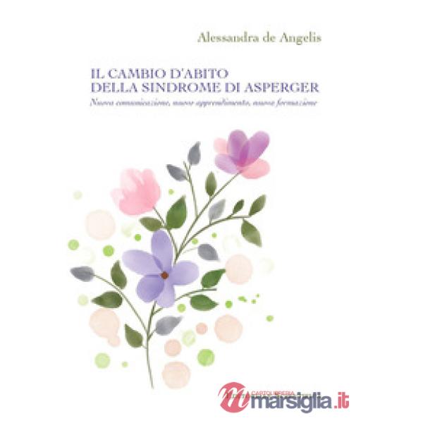 Il cambio d'abito della sindrome di Asperger. Nuova comunicazione, nuovo apprendimento, nuova formazione