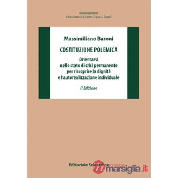 Costituzione polemica. Orientarsi nello stato di crisi permanente per riscoprire la dignità e l'autorealizzazione individuale