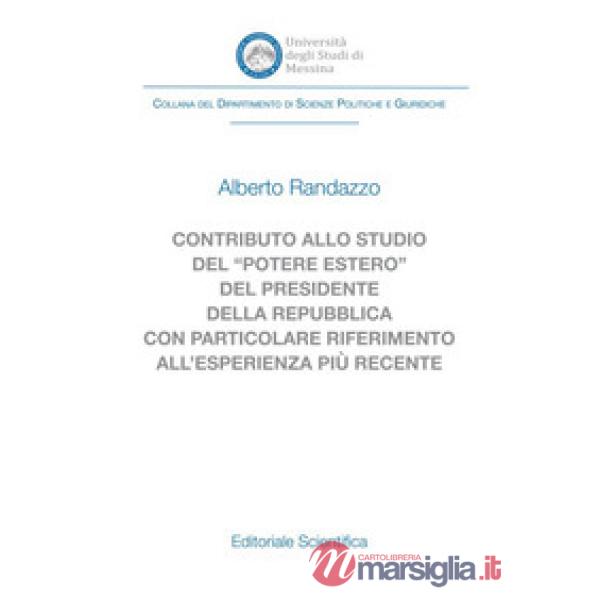 Contributo allo studio del «potere estero» del Presidente della Repubblica con particolare riferimento all'esperienza più recent
