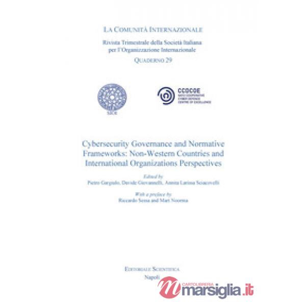 Cybersecurity Governance and Normative. Frameworks: Non Western Countries and International organizatons Perspectives