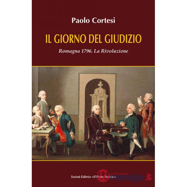 Giorno del giudizio. Romagna 1796. La Rivoluzione (Il)