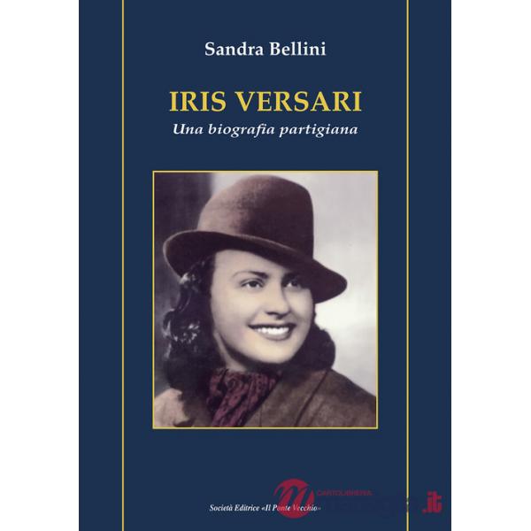 Iris Versari. Una biografia partigiana