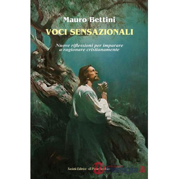 Voci sensazionali. Nuove riflessioni per imparare a ragionare cristianamente