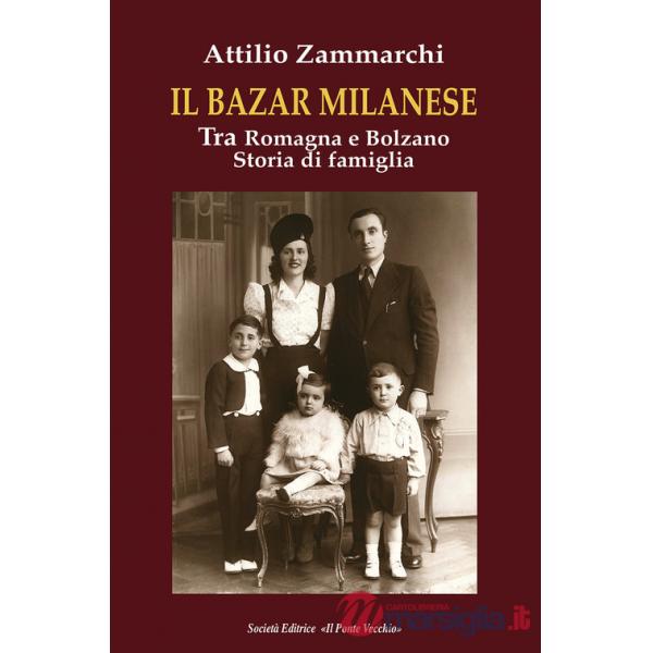 Bazar milanese. Tra Romagna e Bolzano. Storia di famiglia (Il)