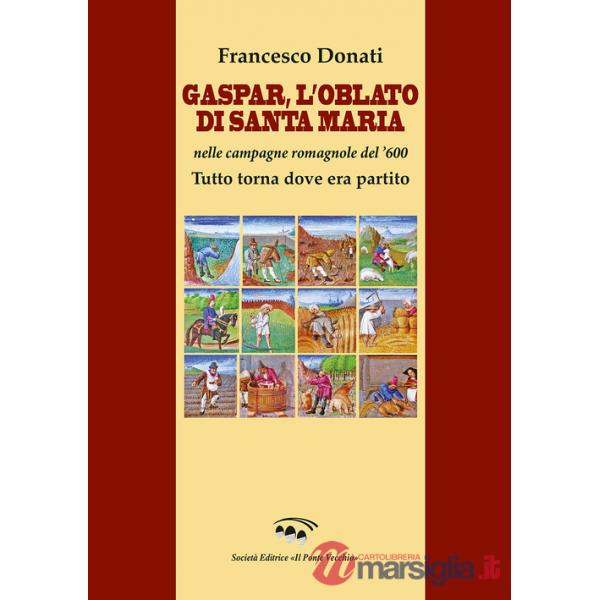 Gaspar. L'Oblato di Santa Maria nelle campagne romagnole del '600. Tutto torna dove era partito