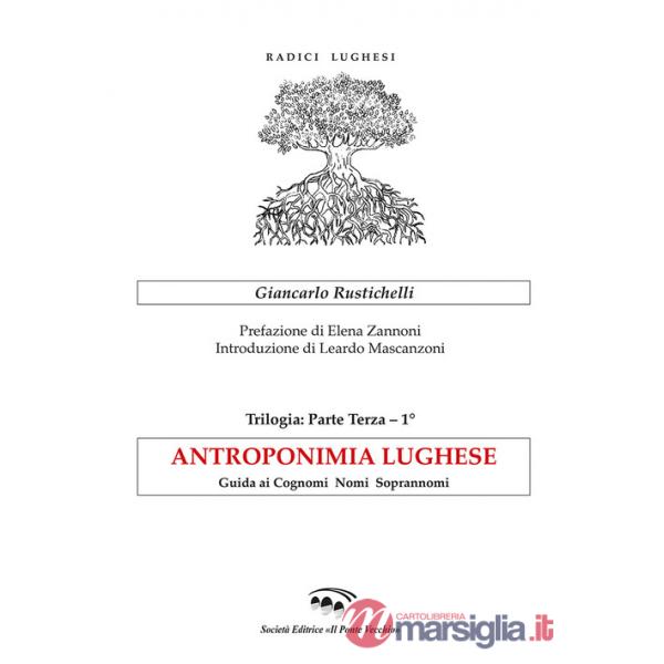 Antroponimia lughese. Guida ai cognomi nomi soprannomi