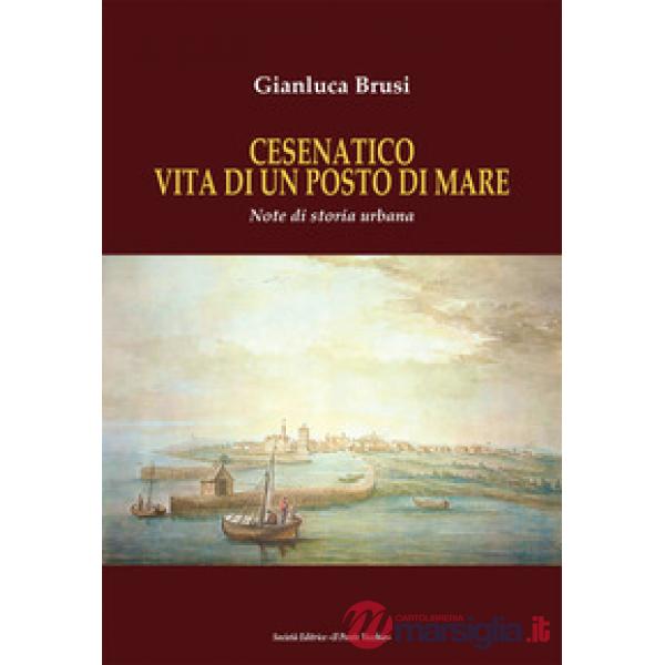 Cesenatico vita di un posto di mare. Note di storia urbana