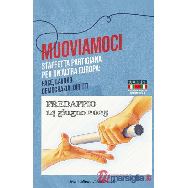 Muoviamoci. Staffetta partigiana per un'altra Europa