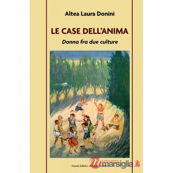 Case dell'anima. Donna fra due culture (La)