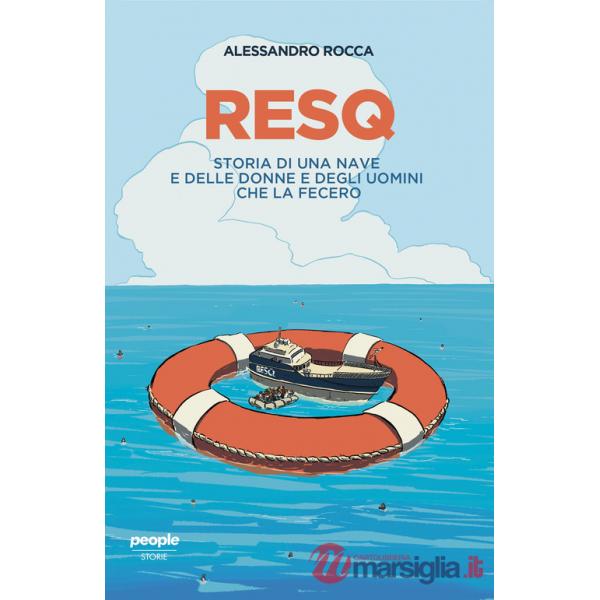 ResQ. Storia di una nave e delle donne e degli uomini che la fecero