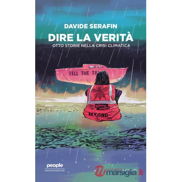Dire la verità. Otto storie nella crisi climatica