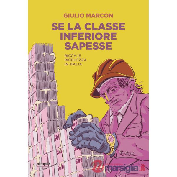 Se la classe inferiore sapesse. Ricchi e ricchezza in Italia