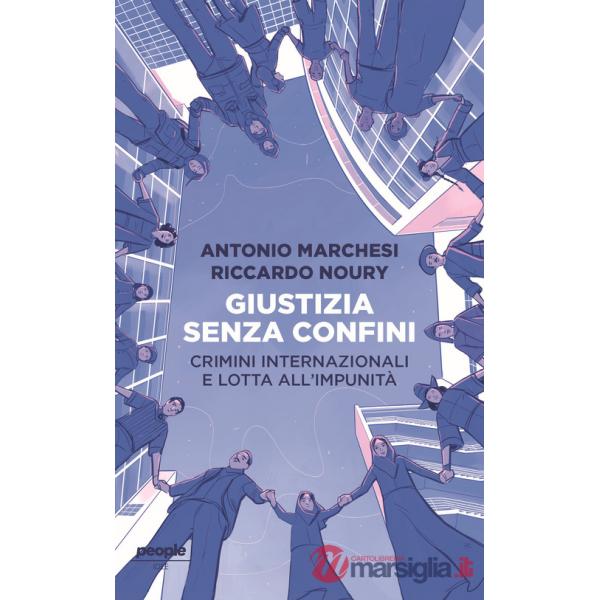 Giustizia senza confini. Crimini internazionali e lotta all'impunità