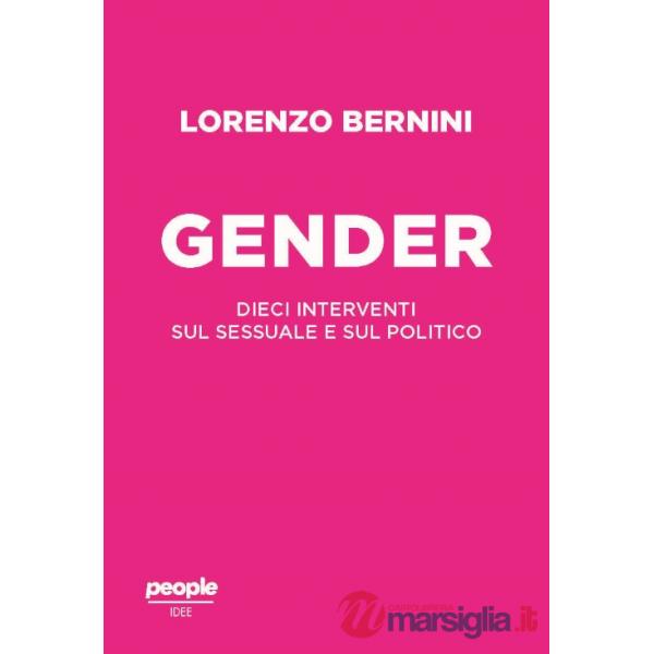 Gender. Dieci interventi sul sessuale e sul politico (Il)