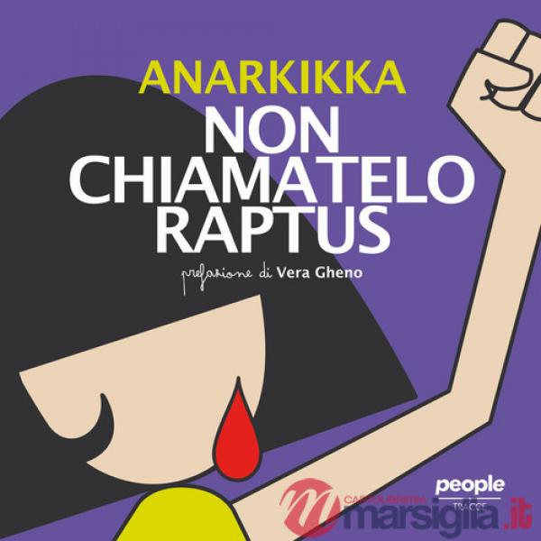 Non chiamatelo raptus. Ediz. illustrata