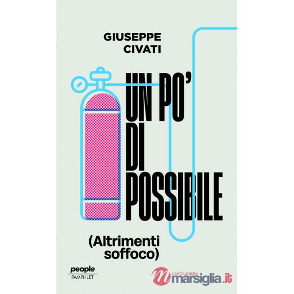 Po' di possibile (altrimenti soffoco). Nuova ediz. (Un)