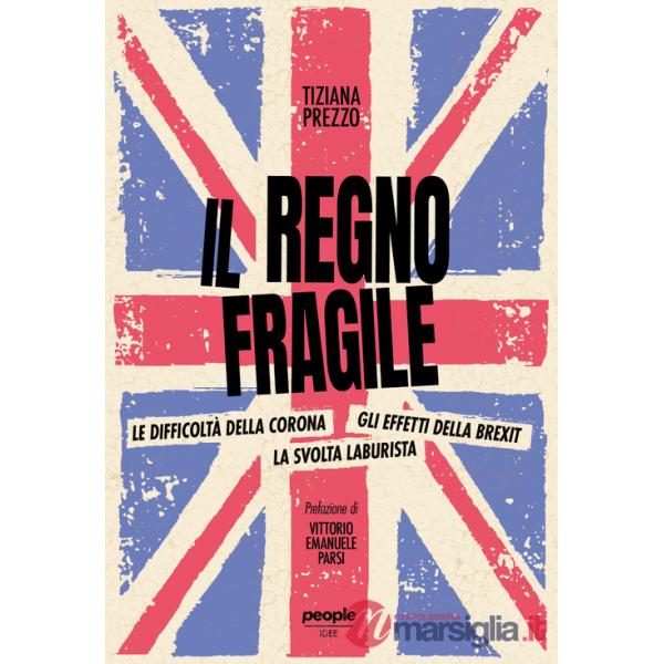 Regno fragile. Le difficoltà della Corona, gli effetti della Brexit, la svolta laburista (Il)