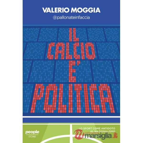 Calcio è politica. Lo sport come antidoto al nazionalismo (Il)