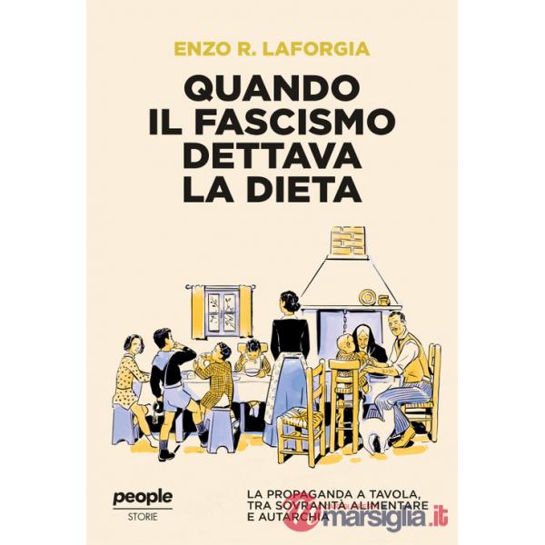 Quando il fascismo dettava la dieta. La propaganda a tavola, tra sovranità alimentare e autarchia