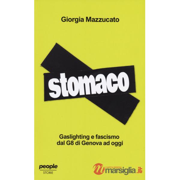 Stomaco. Gaslighting e fascismo dal G8 di Genova ad oggi