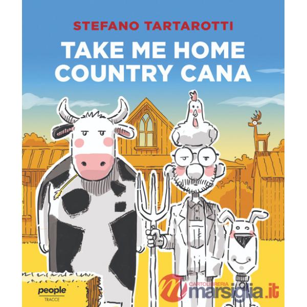 Take me home country cana. Ediz. italiana