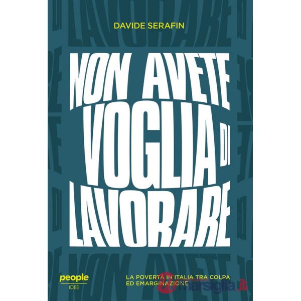 Non avete voglia di lavorare. La povertà in Italia tra colpa ed emarginazione
