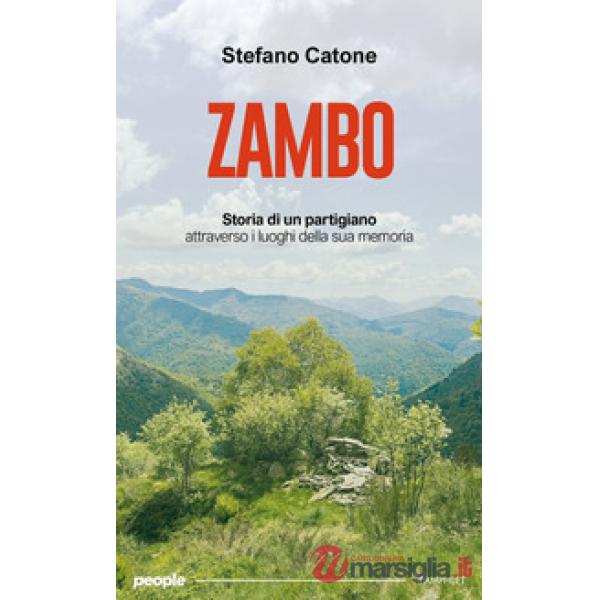 Zambo. Storia di un partigiano attraverso i luoghi della sua memoria