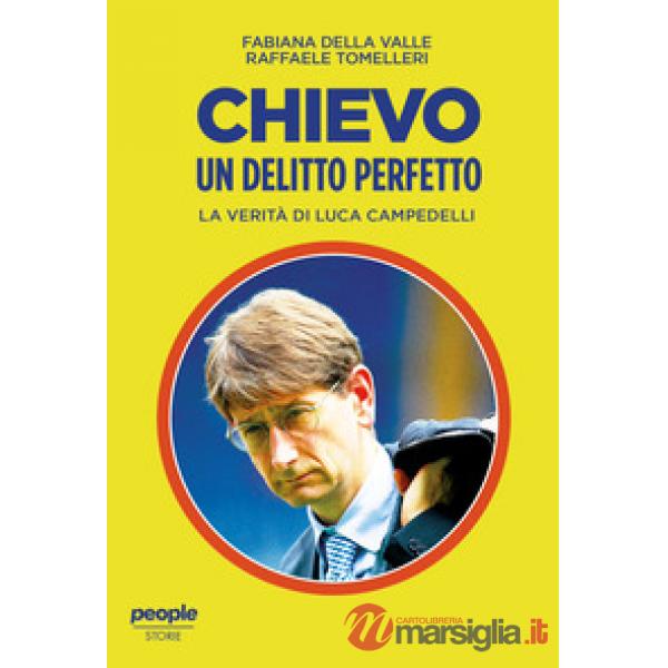 Chievo. Un delitto perfetto. La verità di Luca Campedelli