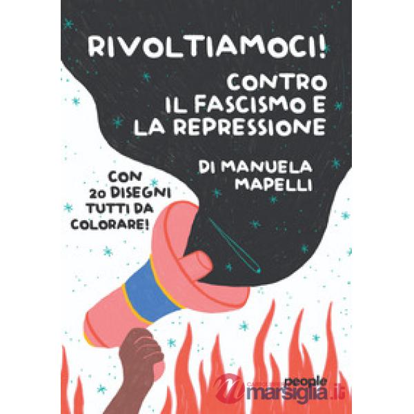 Rivoltiamoci! Contro il fascismo e la repressione