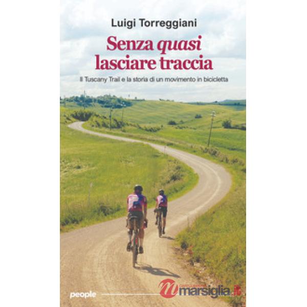 Senza quasi lasciare traccia. Il Tuscany Trail e la storia di un movimento in bicicletta