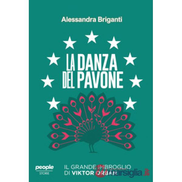 Danza del pavone. Il grande imbroglio di Viktor Orbán (La)