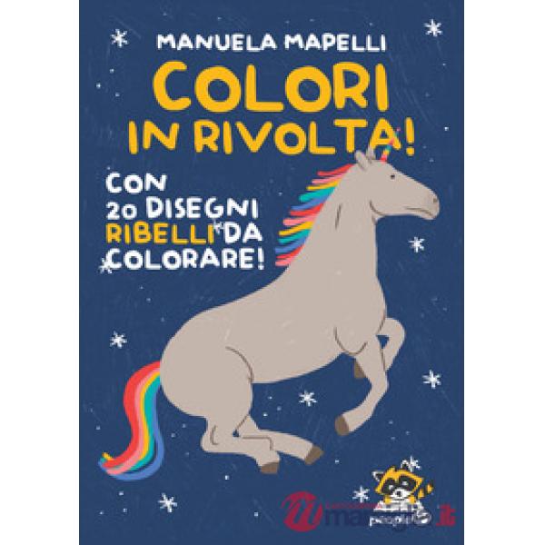 Colori in rivolta! Con 20 disegni ribelli da colorare! Ediz. illustrata