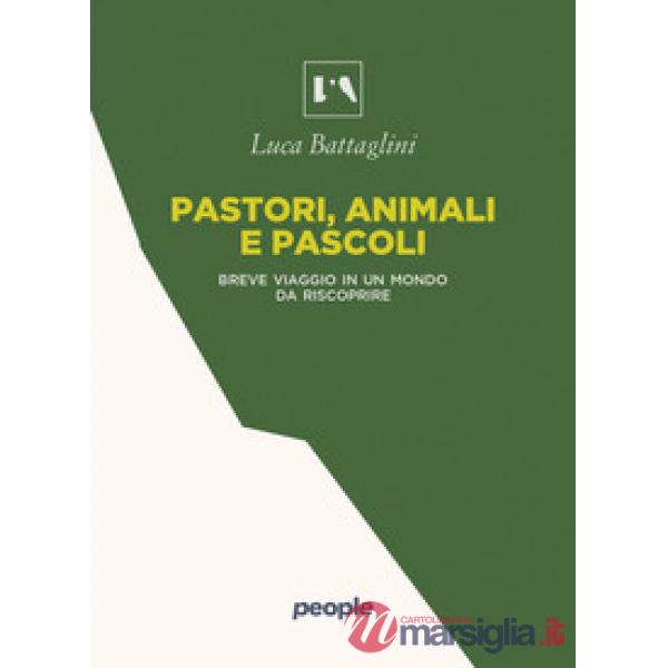 Pastori, animali e pascoli. Breve viaggio in un mondo da riscoprire