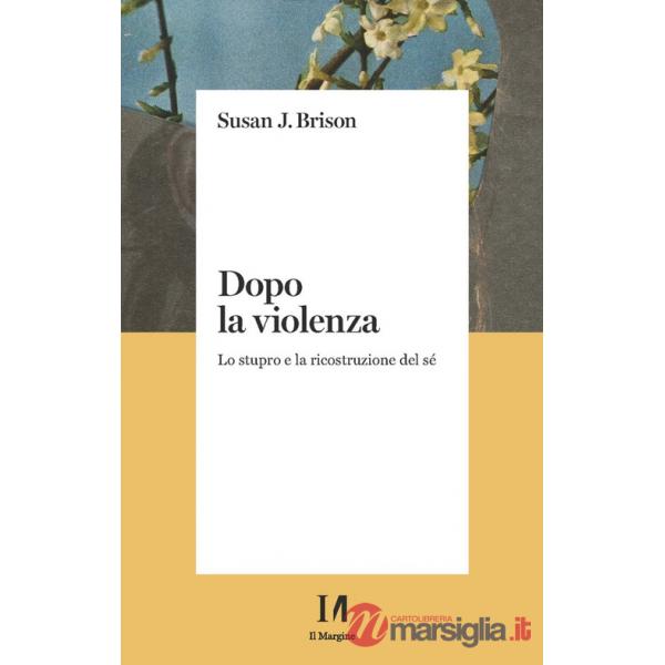 Dopo la violenza. Lo stupro e la ricostruzione del sé