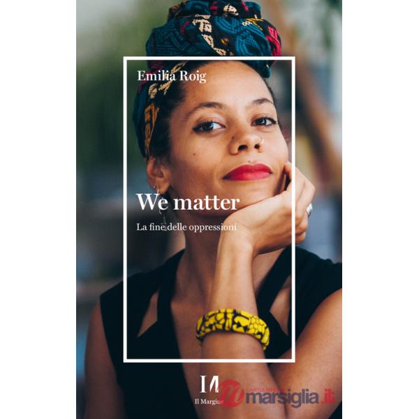 We matter. La fine delle oppressioni
