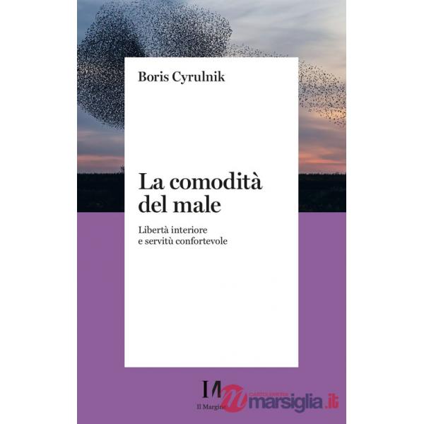 Comodità del male. Libertà interiore e servitù confortevole (La)