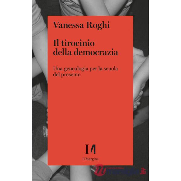 Tirocinio della democrazia. Una genealogia per la scuola del presente (Il)