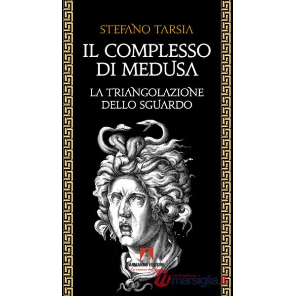 Complesso di Medusa. La triangolazione dello sguardo (Il)