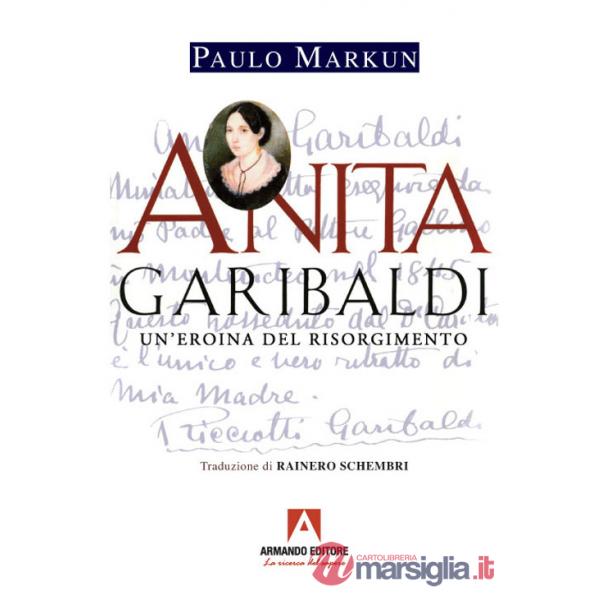 Anita Garibaldi. Un'eroina del Risorgimento