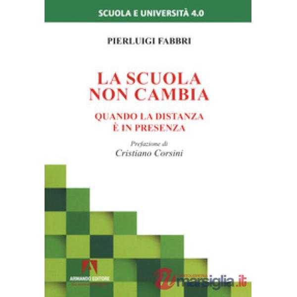 Scuola non cambia. Quando la distanza è in presenza (La)