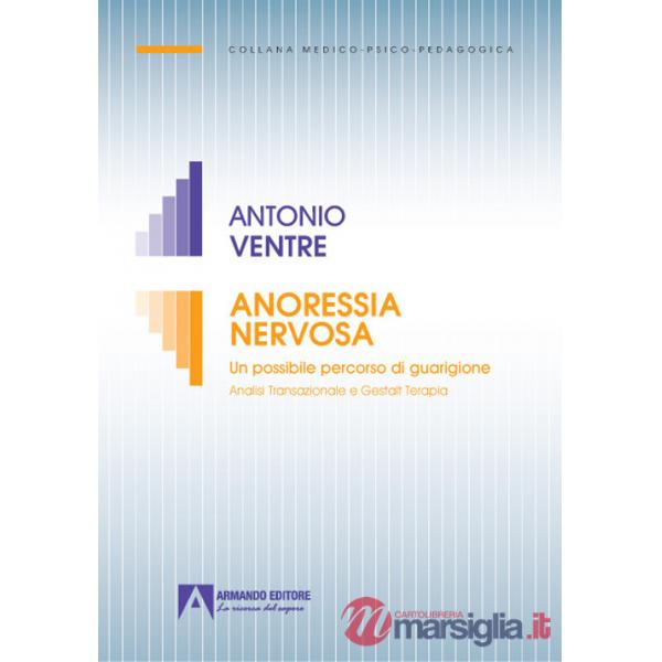 Anoressia nervosa. Un possibile percorso di guarigione analisi transazionale e gestalt terapia