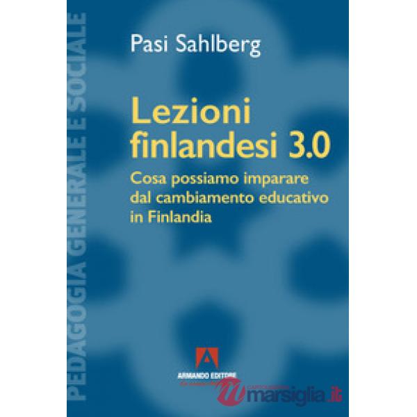 Lezioni finlandesi 3.0 Cosa possiamo imparare dal cambiamento educativo in Finlandia