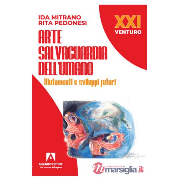 Arte salvaguardia dell'uomo. Mutamenti e sviluppi futuri
