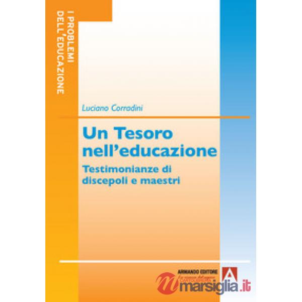 Tesoro nell'educazione. Testimonianze di discepoli e maestri (Un)