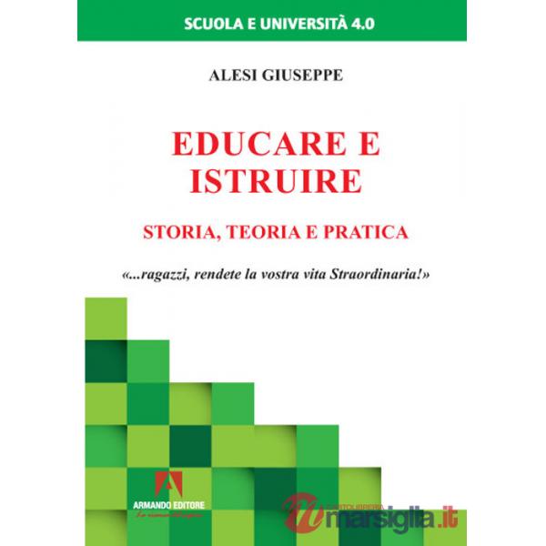 Educare ed istruire. Storia, teoria e pratica