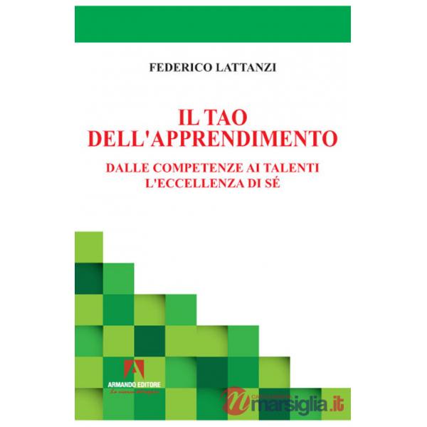 Tao dell'apprendimento. Dalle competenze ai talenti. L'eccellenza di sé (Il)