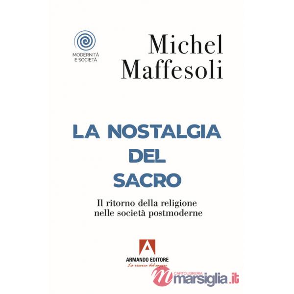Nostalgia del sacro. Il ritorno della religione nelle società postmoderne (La)