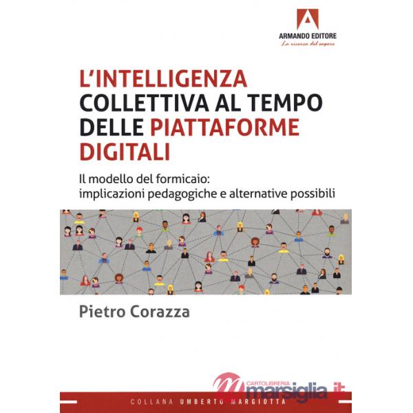 Intelligenza collettiva al tempo delle piattaforme digitali. Il modello del formicaio: implicazioni pedagogiche e alternative po
